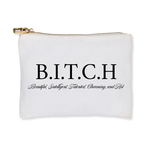 The  B.I.T.C.H. Zip Pouch