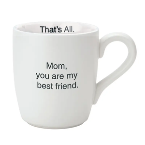 The Mom You're My Best Friend Mug